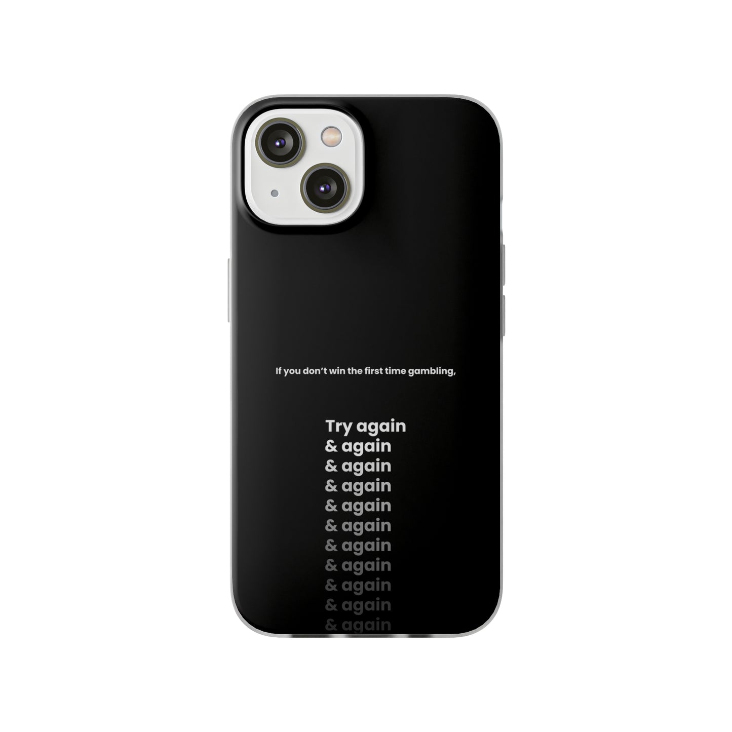 "If you don’t win the first time gambling, try again" High Quality Phone Case