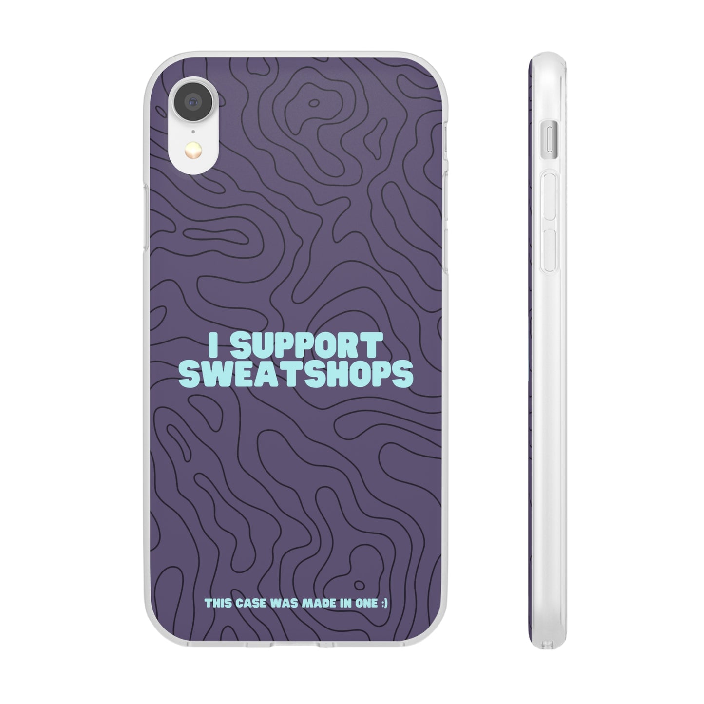 "I support sweatshops" High Quality Phone Case