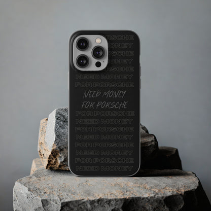 "Need money for Porsche" High Quality Phone Case