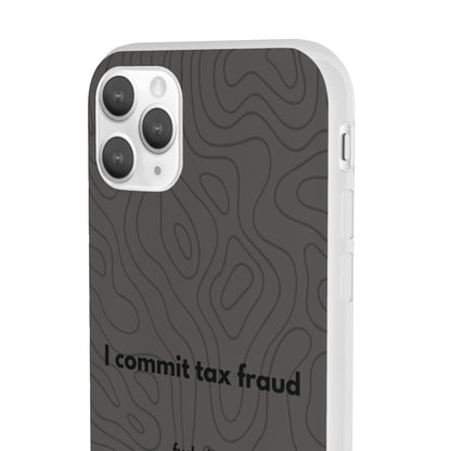 "I commit tax fraud" High Quality Phone Case