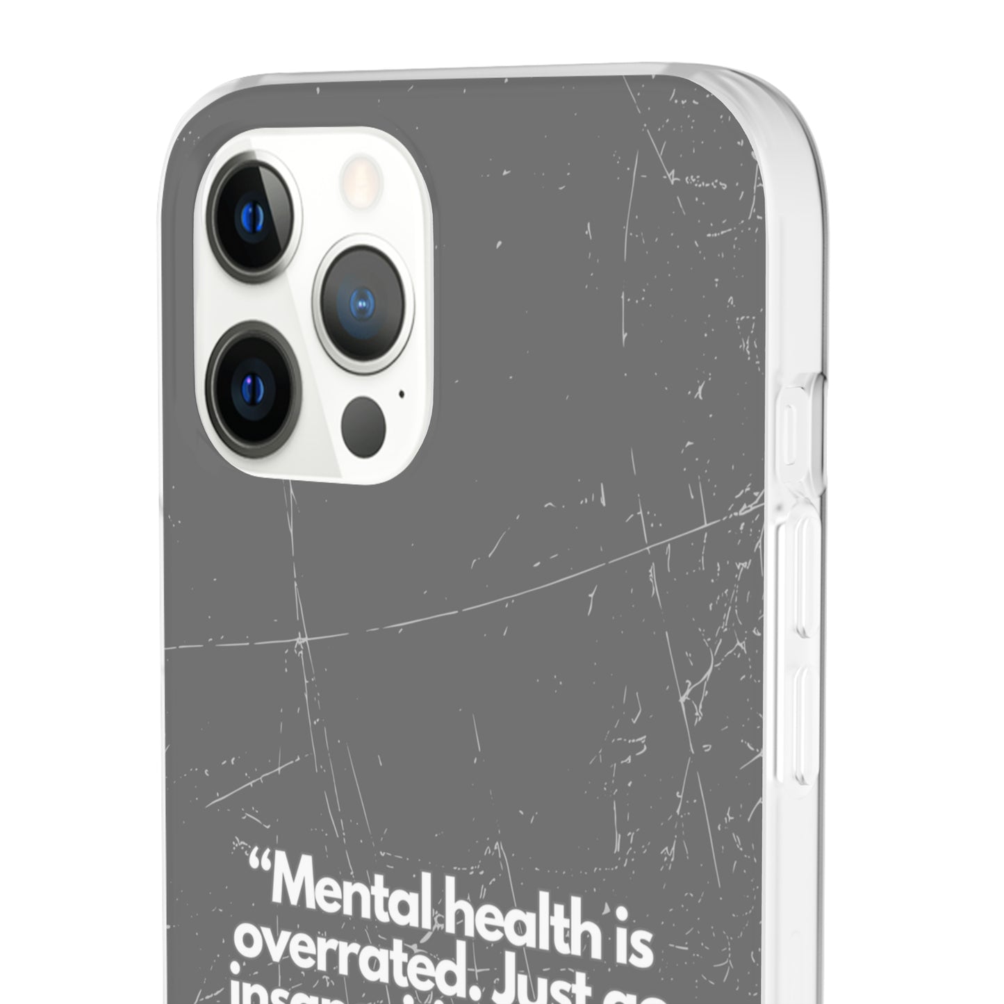 "Mental health is overrated" High Quality Phone Case