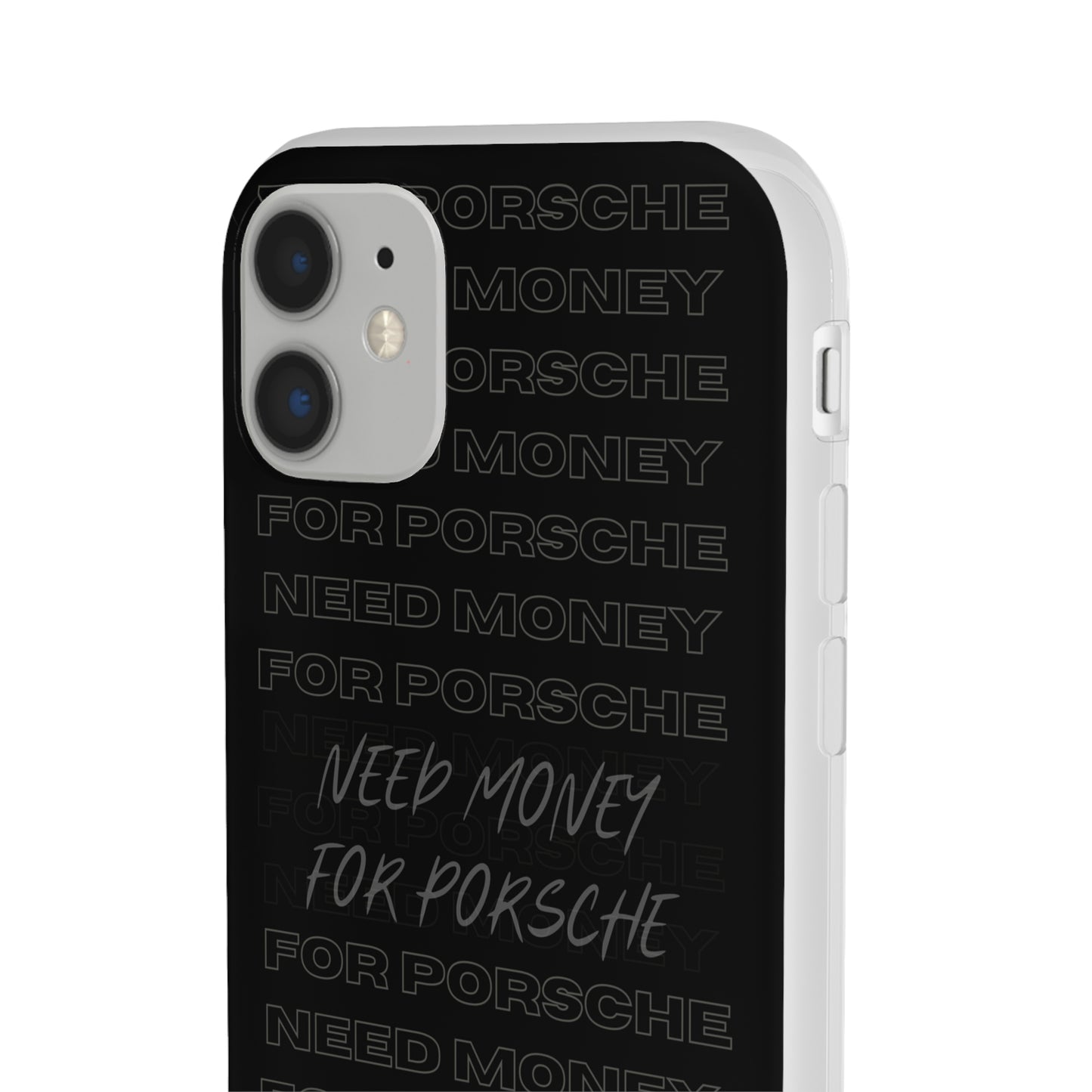 "Need money for Porsche" High Quality Phone Case