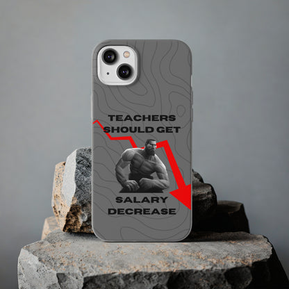 "Teachers should get salary decrease" High Quality Phone Case