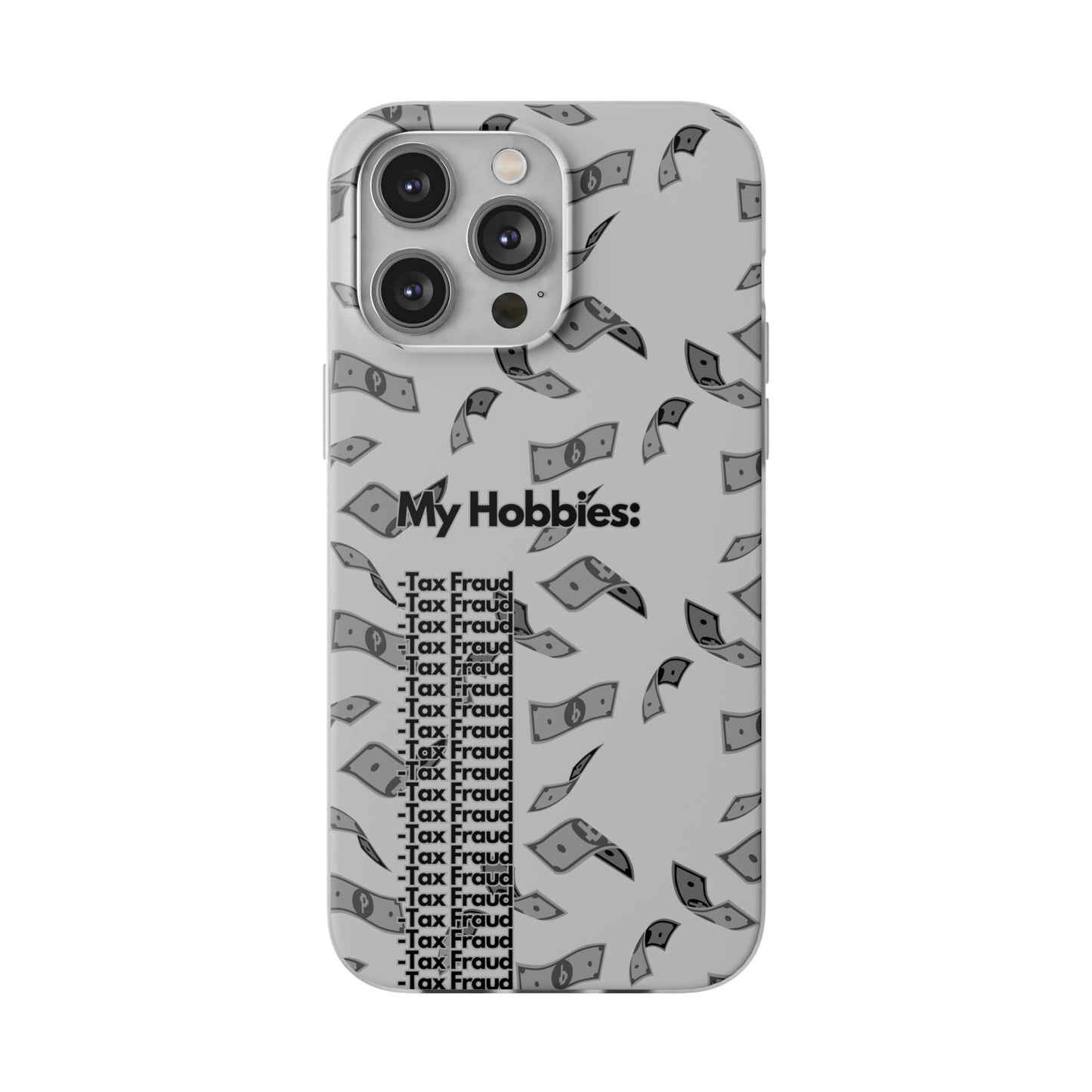 "My hobbies: -Tax Fraud Grey Version" High Quality Phone Case