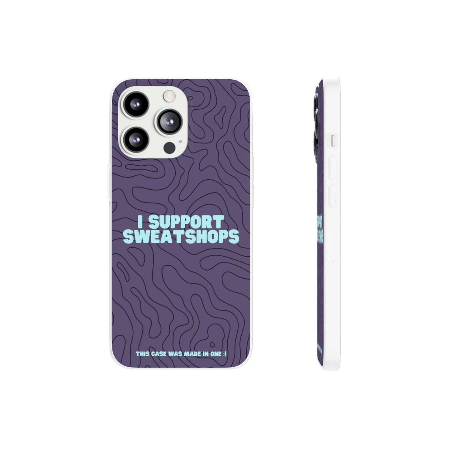 "I support sweatshops" High Quality Phone Case