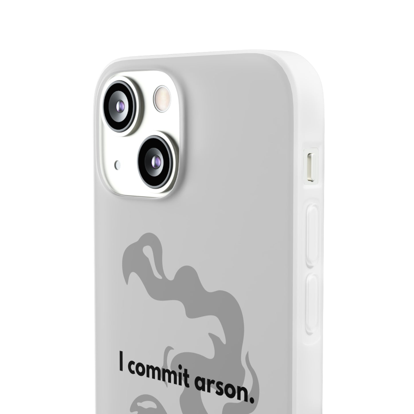 "I commit arson." High Quality Phone Case