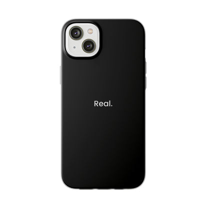 "Real." High Quality Phone Case