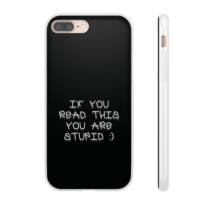 "If you read this you are stupid :)" High Quality Phone Case