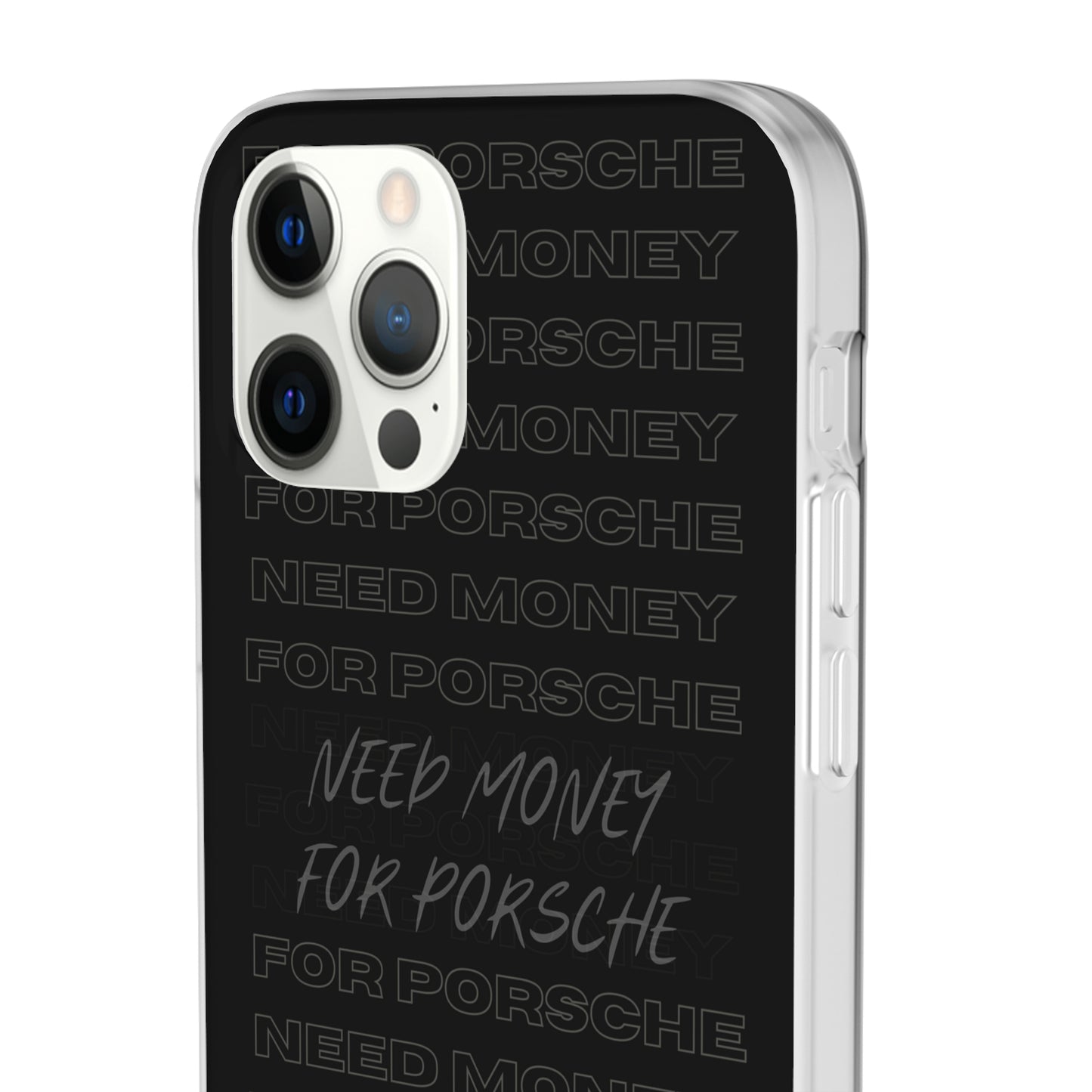 "Need money for Porsche" High Quality Phone Case