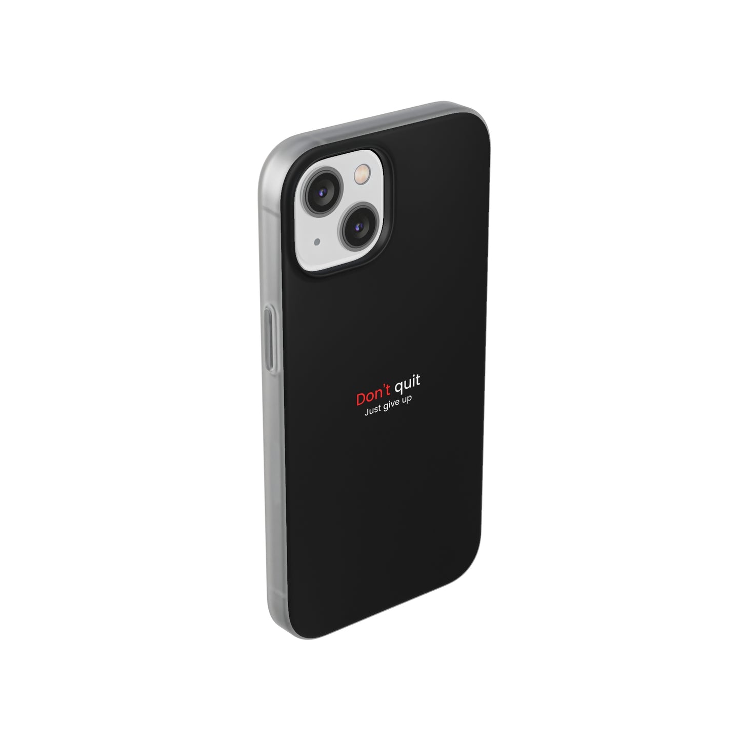 "Don't quit" High Quality Phone Case