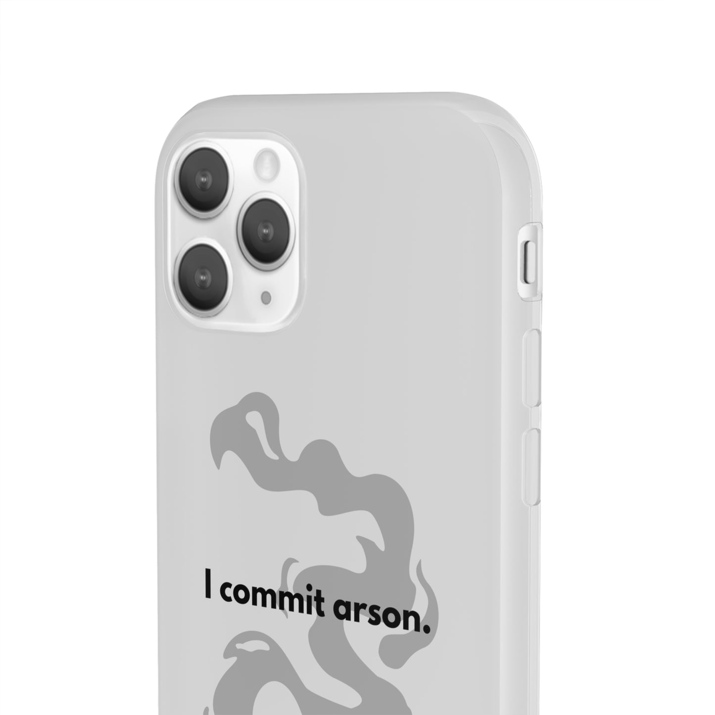 "I commit arson." High Quality Phone Case