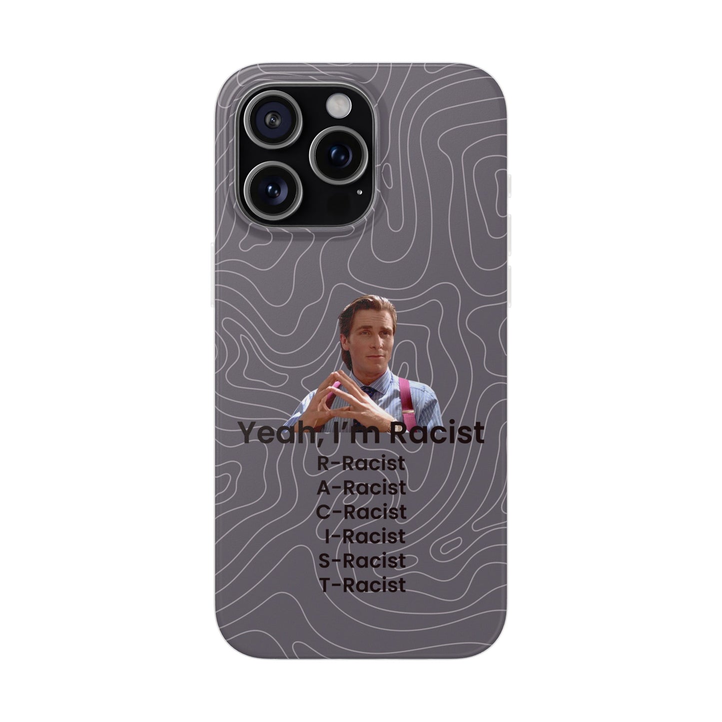 "Yeah, I'm Racist V2" High Quality Phone Case