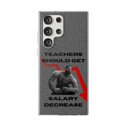 "Teachers should get salary decrease" High Quality Phone Case