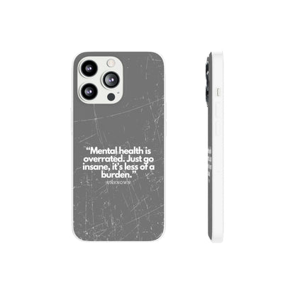 "Mental health is overrated" High Quality Phone Case