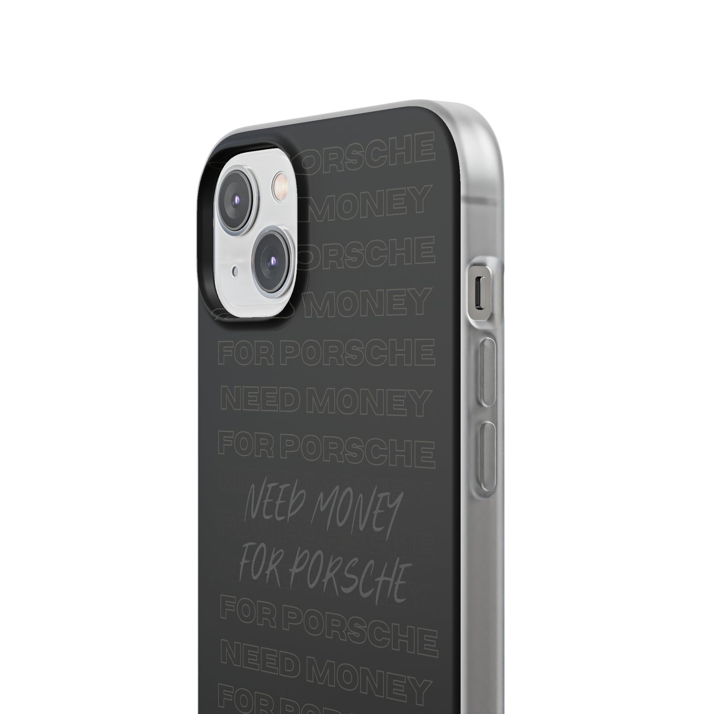 "Need money for Porsche" High Quality Phone Case