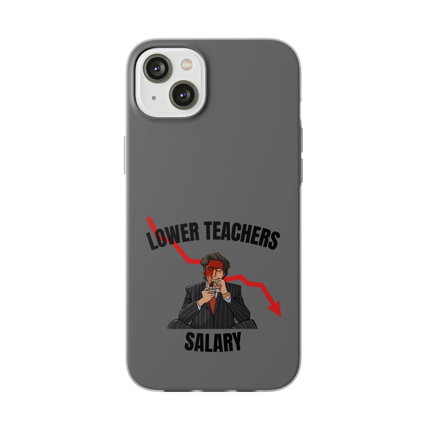 "Lower teachers salary" High Quality Phone Case