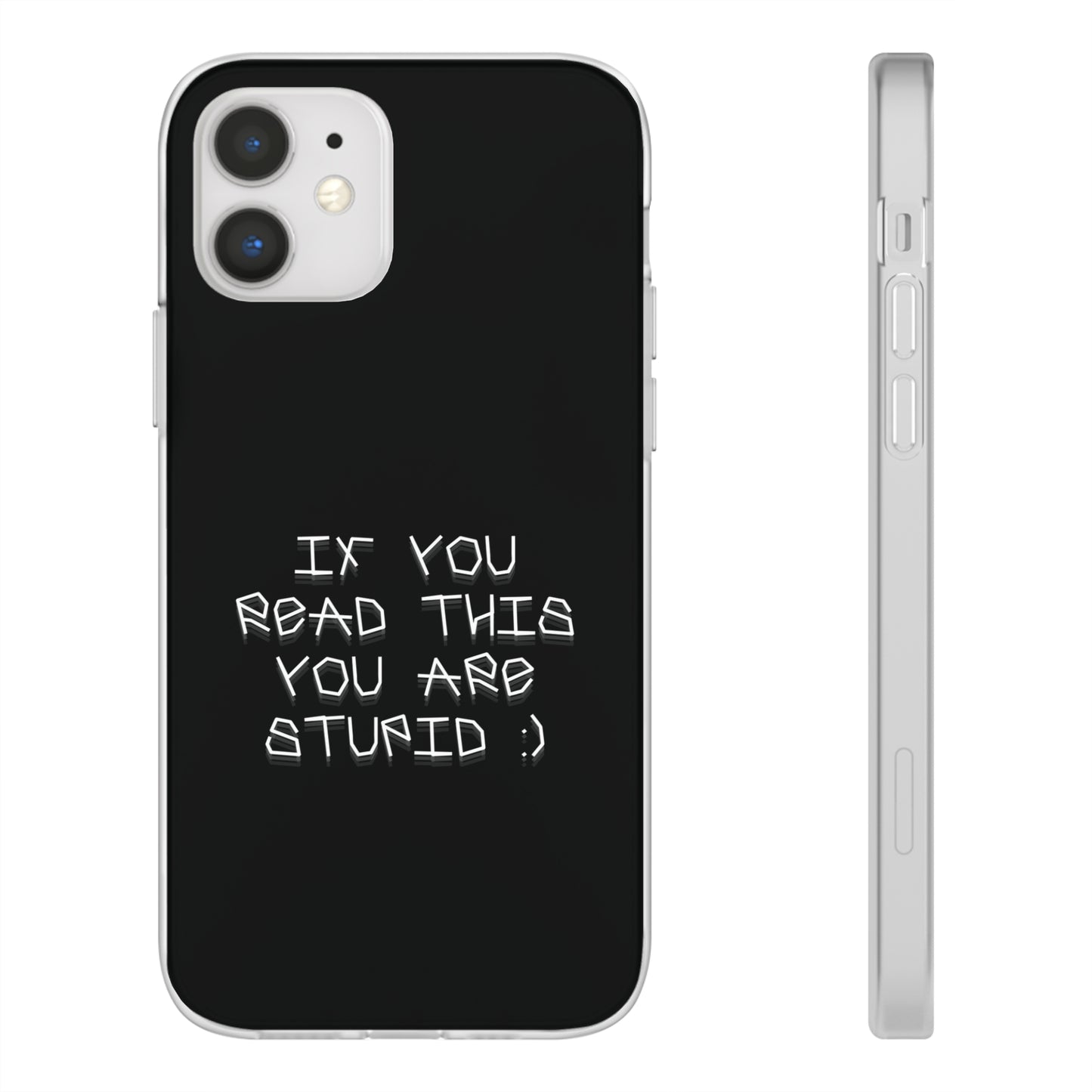 "If you read this you are stupid :)" High Quality Phone Case