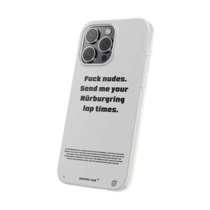 "Fuck nudes. Send me your Nürburgring lap times." High Quality Phone Case