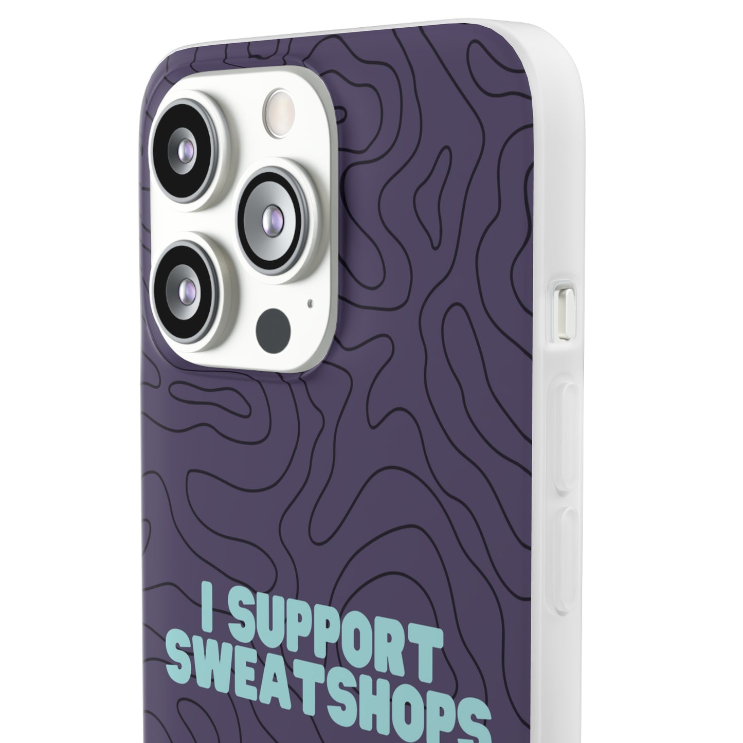 "I support sweatshops" High Quality Phone Case