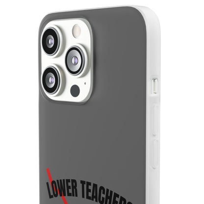 "Lower teachers salary" High Quality Phone Case