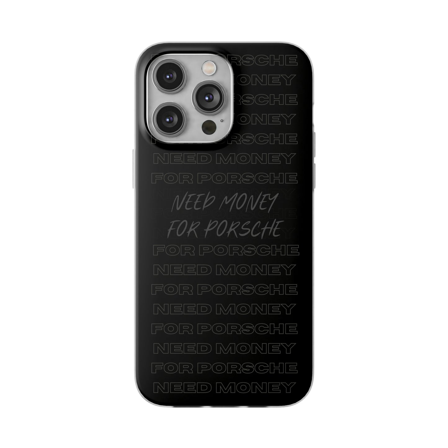 "Need money for Porsche" High Quality Phone Case