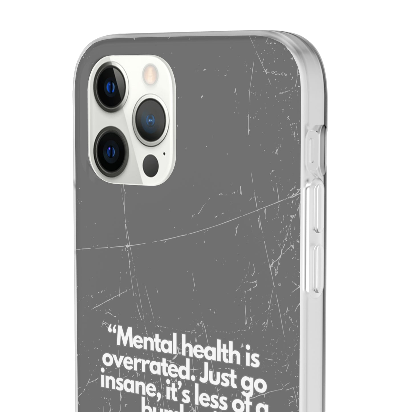 "Mental health is overrated" High Quality Phone Case