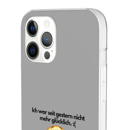 "lch war seit gestern nicht mehr glücklich" High Quality Phone Case