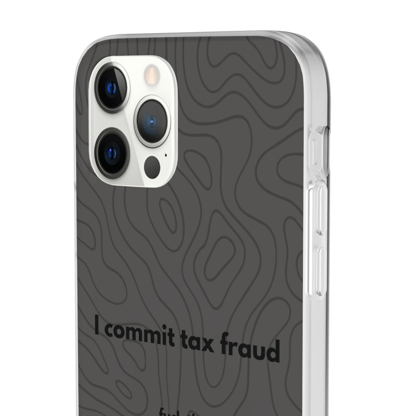 "I commit tax fraud" High Quality Phone Case