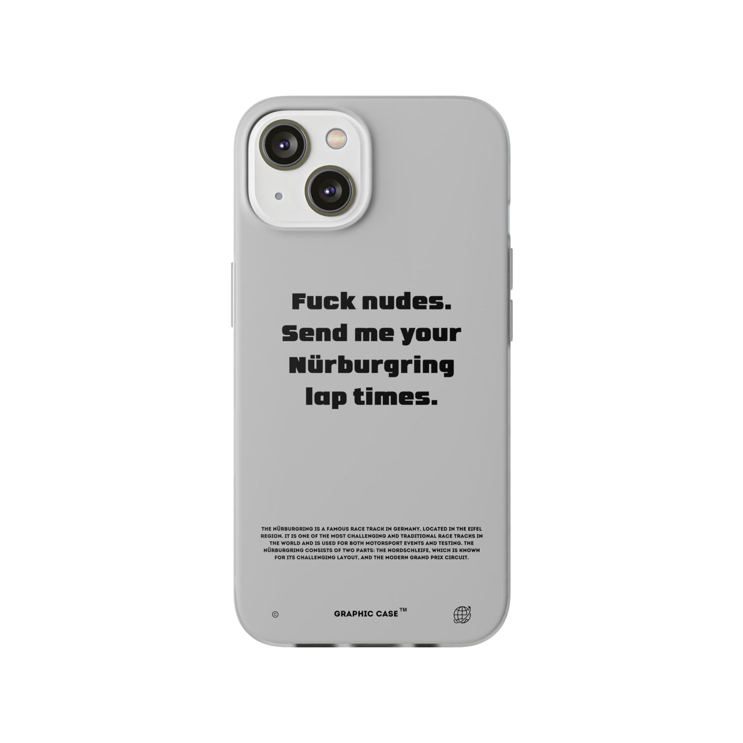 "Fuck nudes. Send me your Nürburgring lap times." High Quality Phone Case