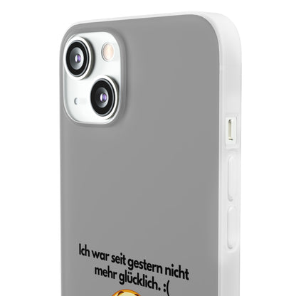 "lch war seit gestern nicht mehr glücklich" High Quality Phone Case