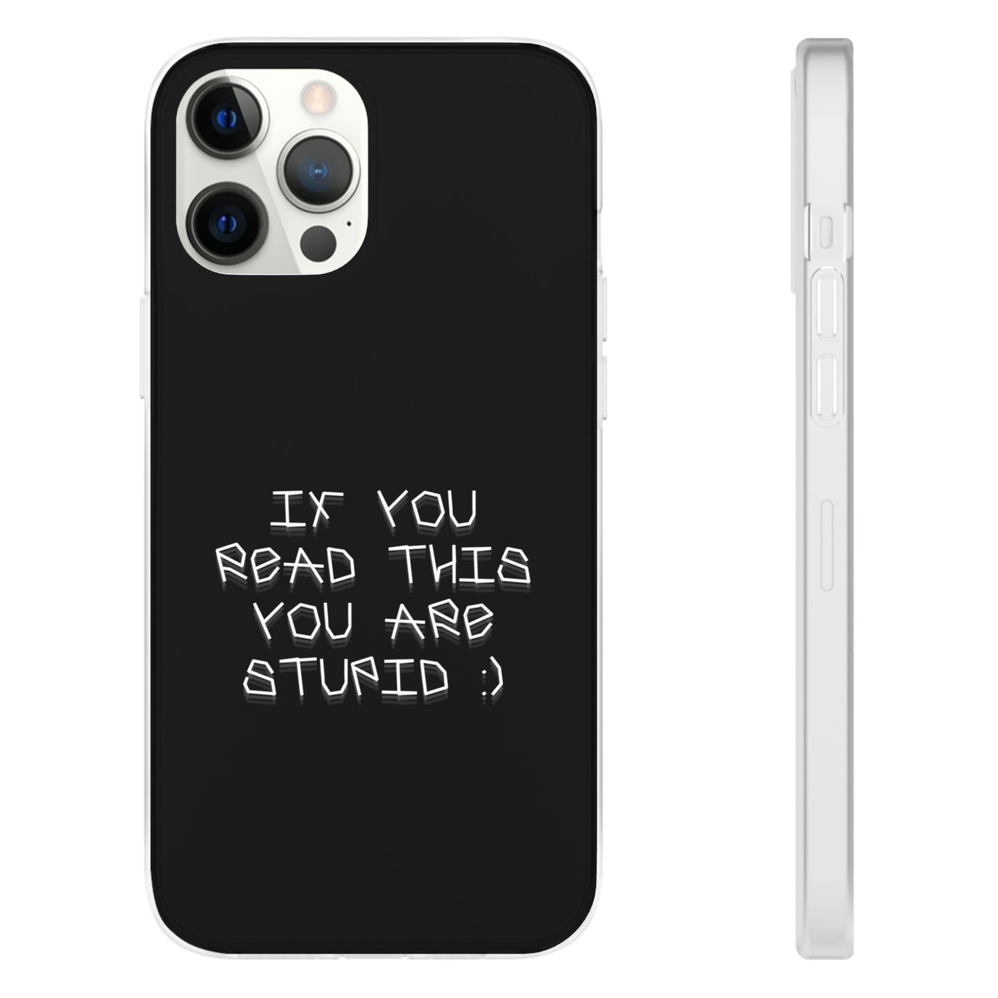 "If you read this you are stupid :)" High Quality Phone Case