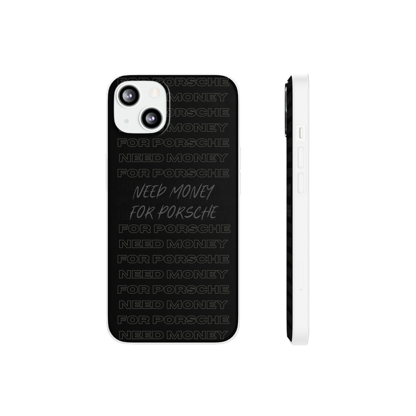 "Need money for Porsche" High Quality Phone Case