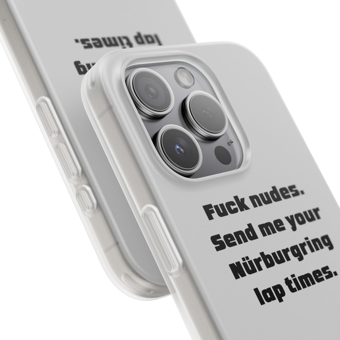 "Fuck nudes. Send me your Nürburgring lap times." High Quality Phone Case