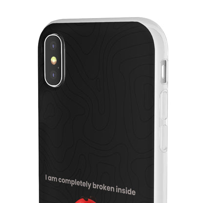 "I am completely broken inside" High Quality Phone Case