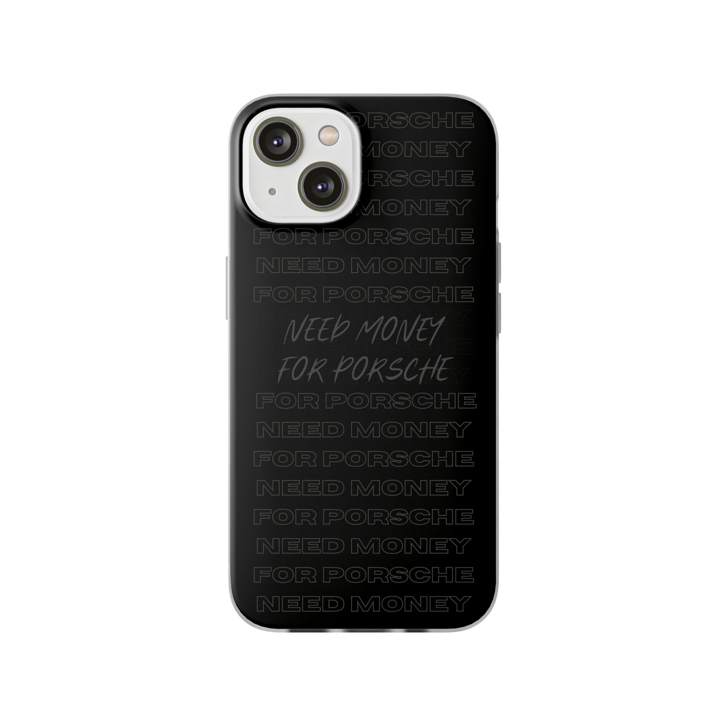 "Need money for Porsche" High Quality Phone Case