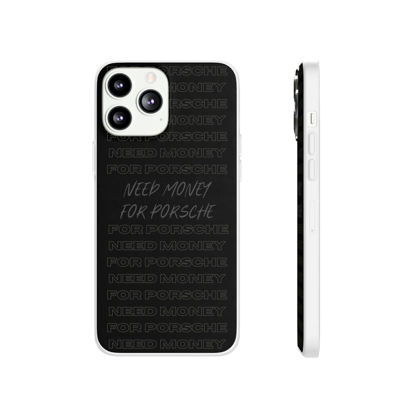 "Need money for Porsche" High Quality Phone Case