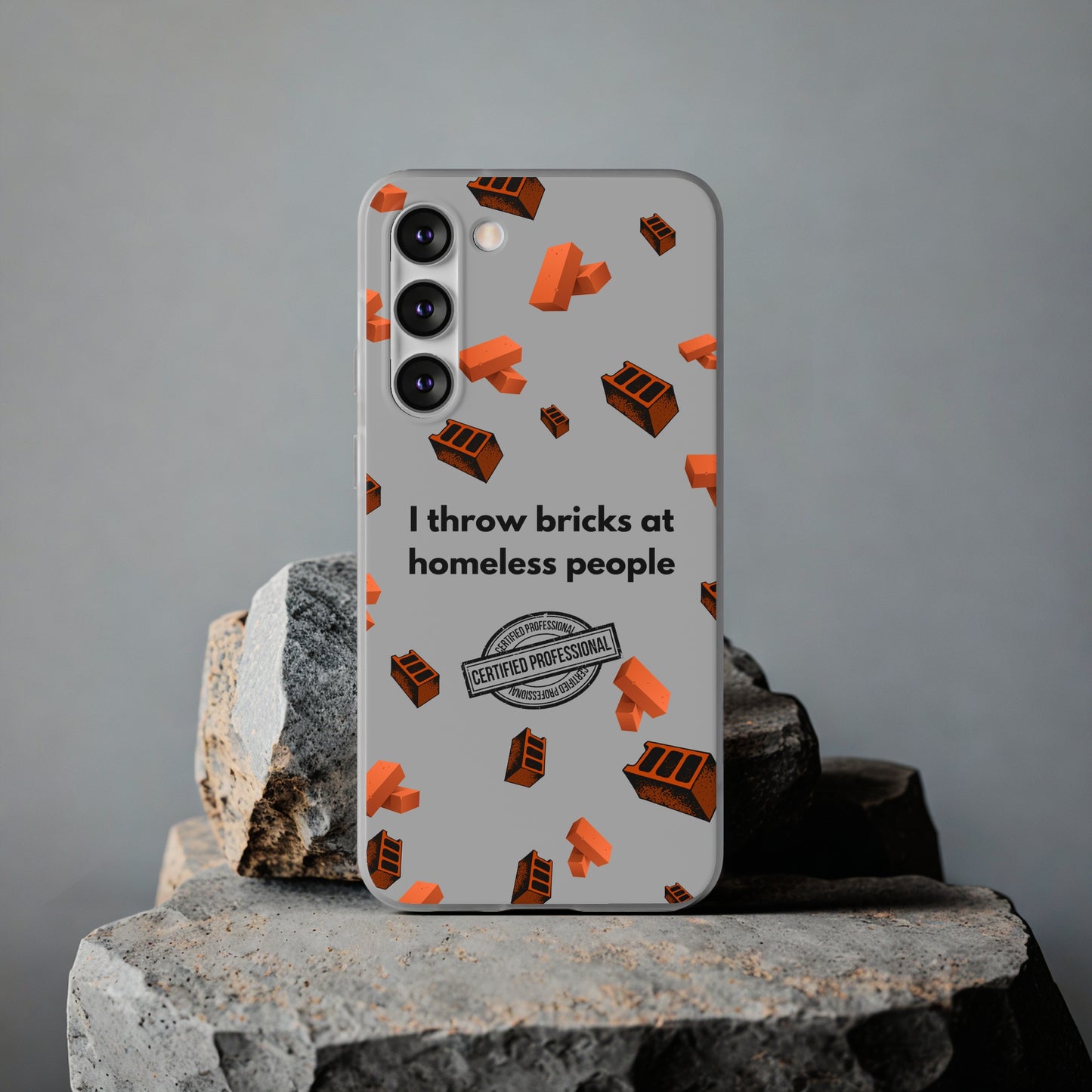 "I throw bricks at homeless people" High Quality Phone Case