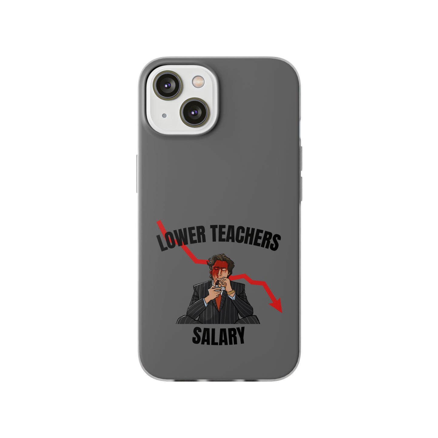 "Lower teachers salary" High Quality Phone Case