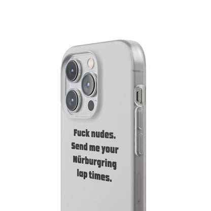 "Fuck nudes. Send me your Nürburgring lap times." High Quality Phone Case