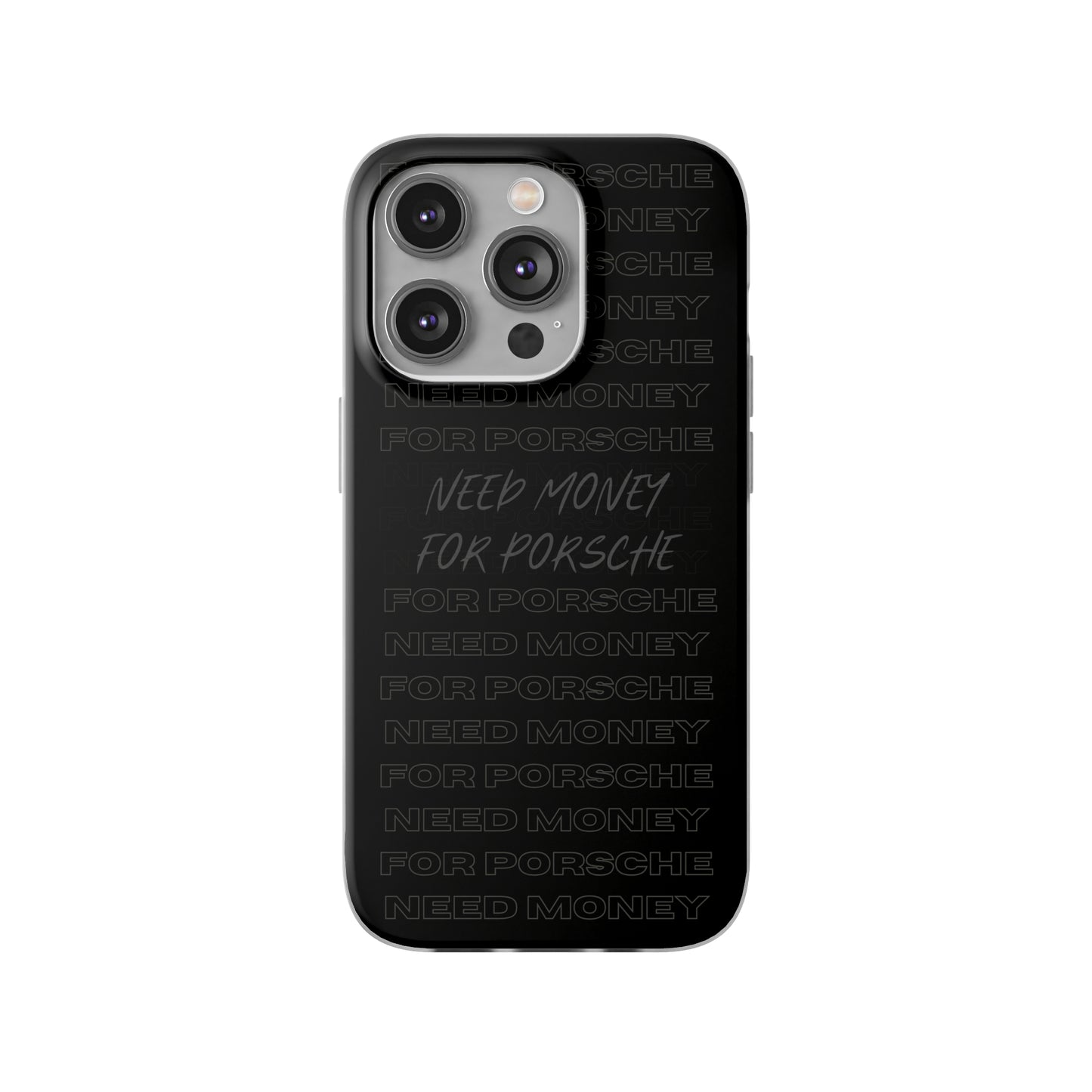 "Need money for Porsche" High Quality Phone Case