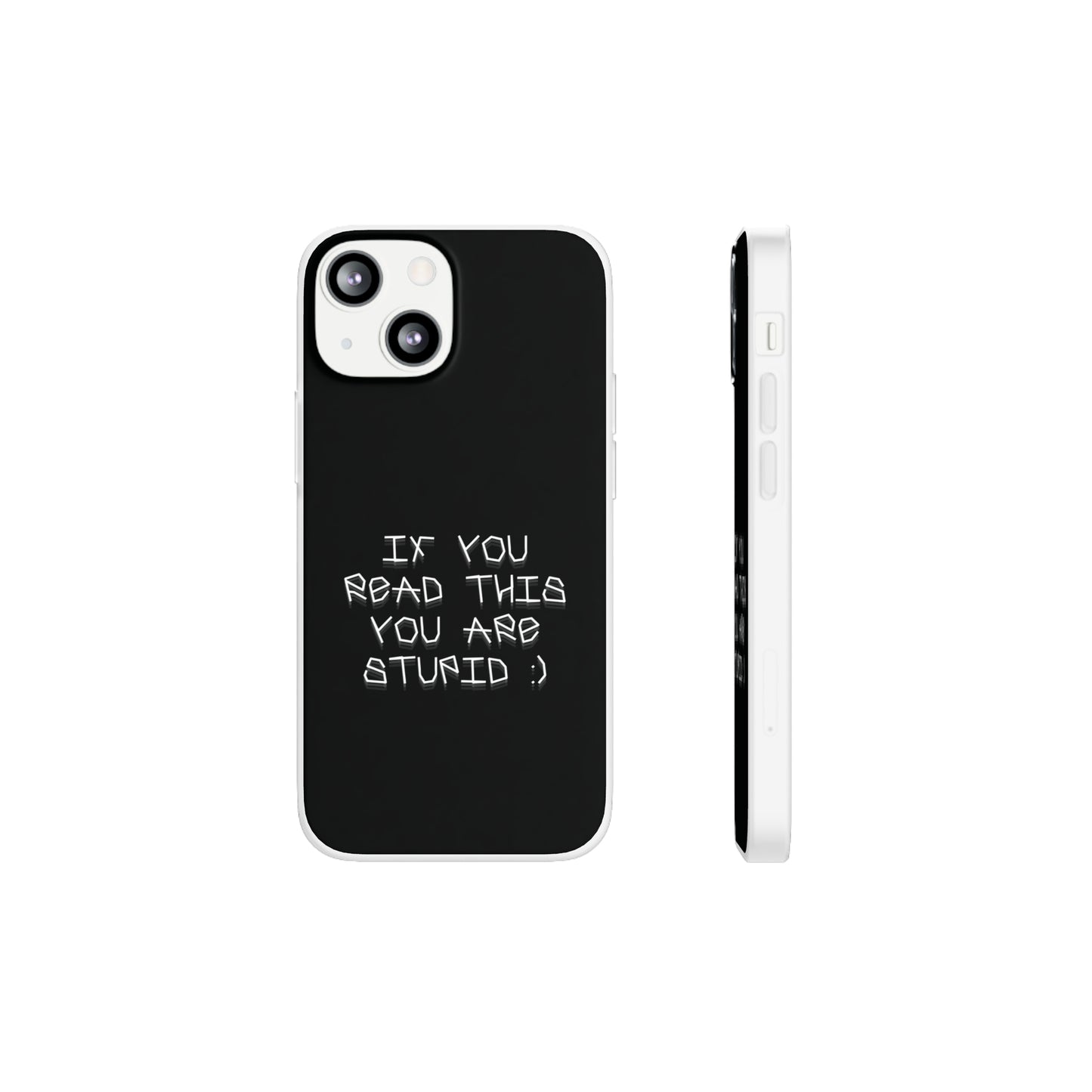 "If you read this you are stupid :)" High Quality Phone Case