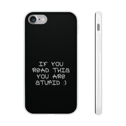 "If you read this you are stupid :)" High Quality Phone Case