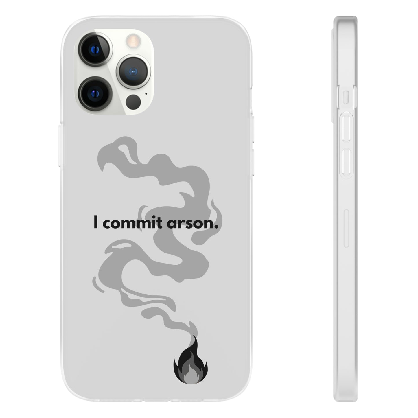 "I commit arson." High Quality Phone Case