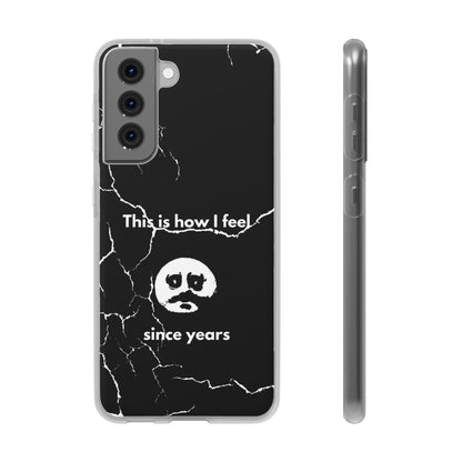 "This is how I feel since years" High Quality Phone Case