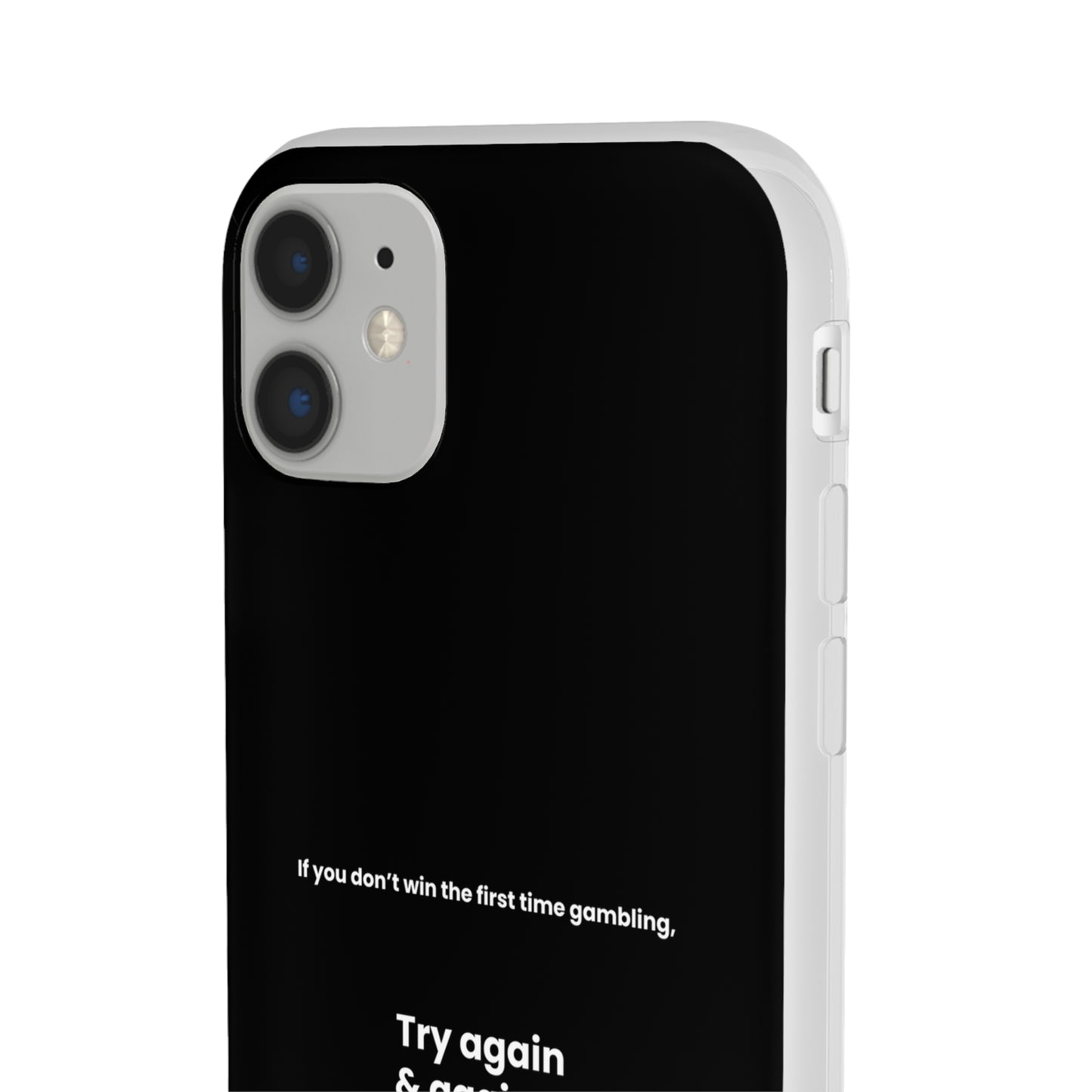 "If you don’t win the first time gambling, try again" High Quality Phone Case