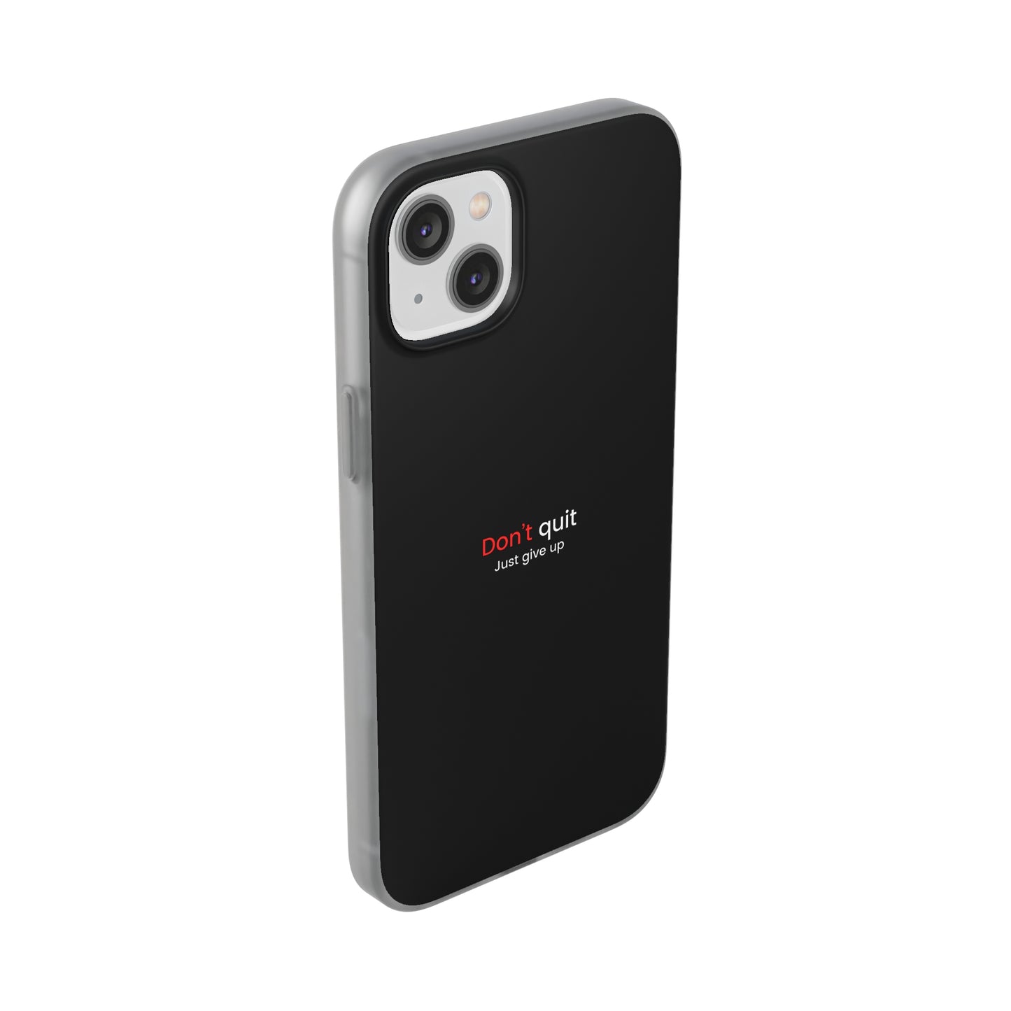 "Don't quit" High Quality Phone Case