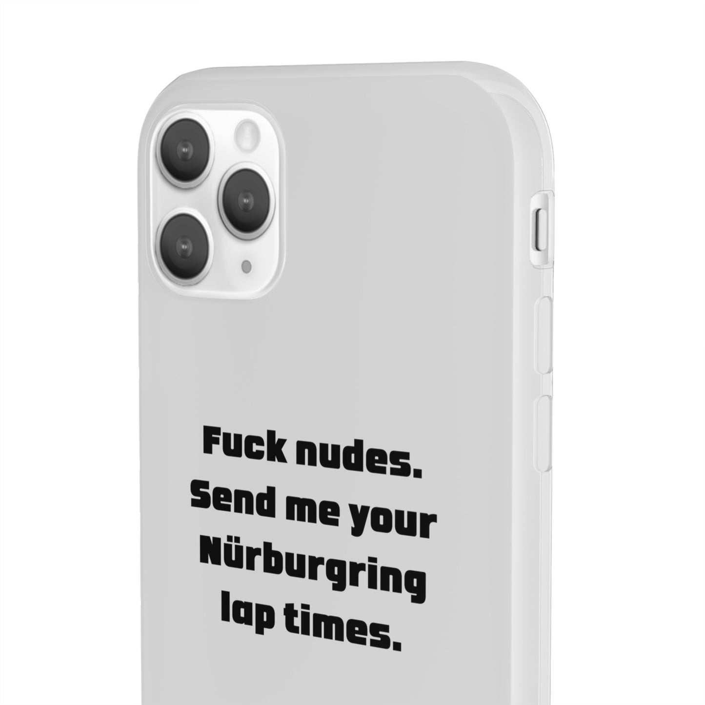 "Fuck nudes. Send me your Nürburgring lap times." High Quality Phone Case