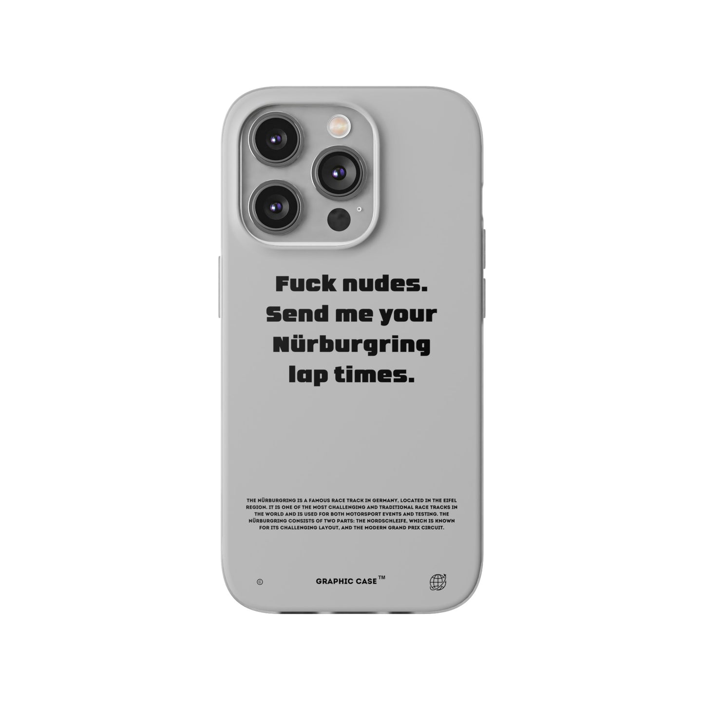 "Fuck nudes. Send me your Nürburgring lap times." High Quality Phone Case