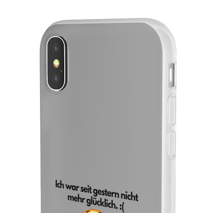 "lch war seit gestern nicht mehr glücklich" High Quality Phone Case