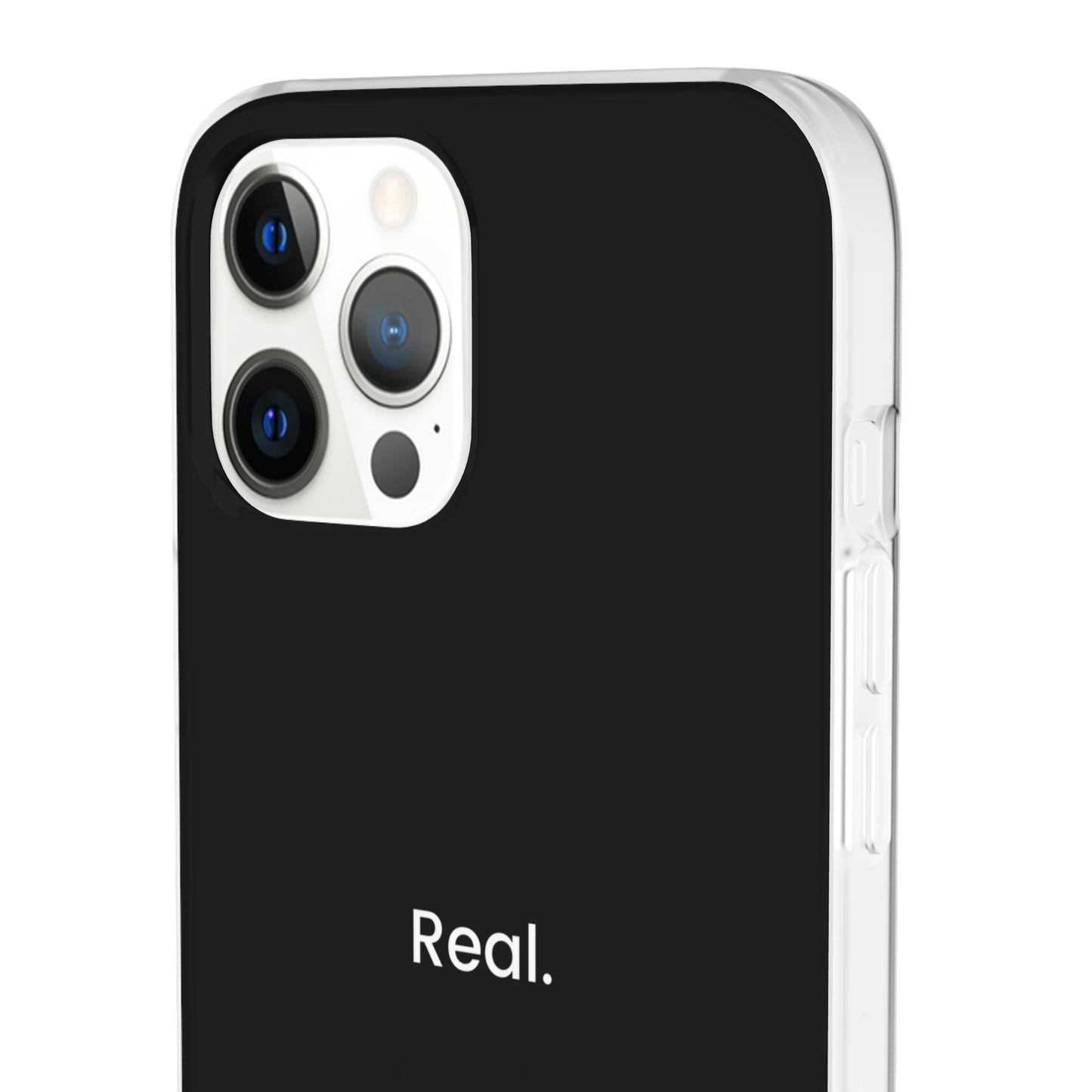 "Real." High Quality Phone Case